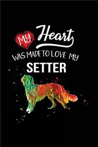 My Heart Was Made To Love My Setter