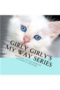 Girly Girly's My Way Series