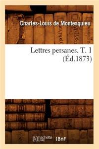 Lettres Persanes. T. 1 (Éd.1873)