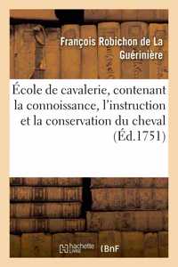 École de Cavalerie, Contenant La Connoissance, l'Instruction Et La Conservation Du Cheval