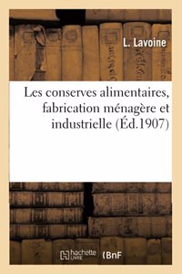 Les Conserves Alimentaires, Fabrication Ménagère Et Industrielle