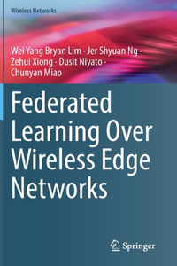 Federated Learning Over Wireless Edge Networks