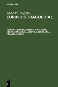 Hecuba, Orestes, Phoenissae, Medea, Hippolytus, Alcestis, Andromacha, Troades, Rhesus