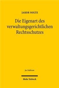 Die Eigenart des verwaltungsgerichtlichen Rechtsschutzes: Grund Und Grenzen Der Anwendung Des Zivilprozessrechts Im Verwaltungsprozess