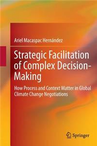 Strategic Facilitation of Complex Decision-Making