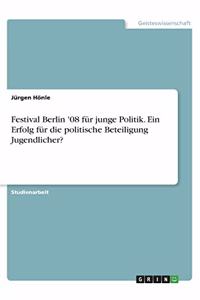 Festival Berlin '08 für junge Politik. Ein Erfolg für die politische Beteiligung Jugendlicher?
