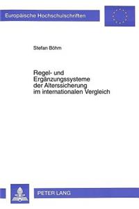 Regel- und Ergaenzungssysteme der Alterssicherung im internationalen Vergleich