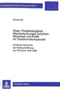 Staat, Pfadabhaengigkeit, Wechselwirkungen Zwischen Wirtschaft Und Politik Im Transformationsprozeß