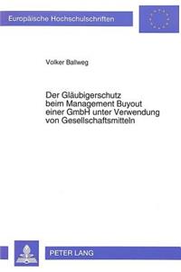 Der Glaeubigerschutz beim Management Buyout einer GmbH unter Verwendung von Gesellschaftsmitteln