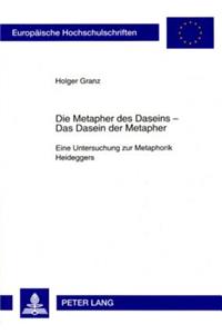 Metapher Des Daseins - - Das Dasein Der Metapher