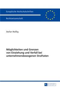 Moeglichkeiten und Grenzen von Einziehung und Verfall bei unternehmensbezogenen Straftaten