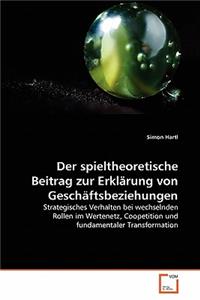 Der spieltheoretische Beitrag zur Erklärung von Geschäftsbeziehungen