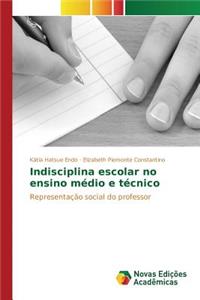 Indisciplina escolar no ensino médio e técnico