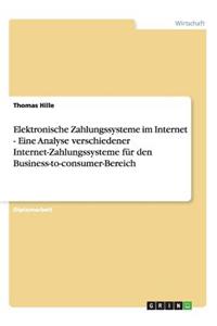 Elektronische Zahlungssysteme im Internet. Die verschiedenen Internet-Zahlungssysteme für den Business-to-consumer-Bereich