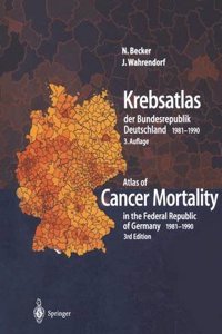Krebsatlas der Bundesrepublik Deutschland/ Atlas of Cancer Mortality in the Federal Republic of Germany 1981-1990