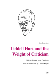 Liddell Hart and the Weight of Criticism