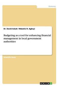 Budgeting as a tool for enhancing financial management in local government authorities