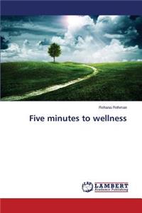 Five minutes to wellness