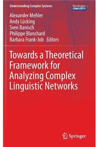 Towards a Theoretical Framework for Analyzing Complex Linguistic Networks