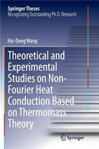 Theoretical and Experimental Studies on Non-Fourier Heat Conduction Based on Thermomass Theory