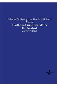 Goethe und seine Freunde im Briefwechsel