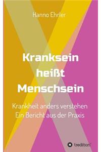 Kranksein heißt Menschsein