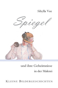 Spiegel und ihre Geheimnisse in der Malerei
