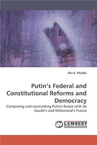 Putin's Federal and Constitutional Reforms and Democracy