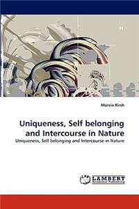 Uniqueness, Self belonging and Intercourse in Nature