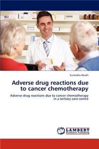 Adverse drug reactions due to cancer chemotherapy