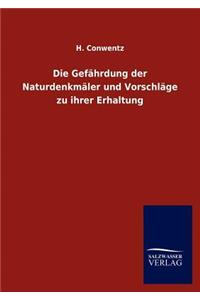 Die Gefährdung der Naturdenkmäler und Vorschläge zu ihrer Erhaltung