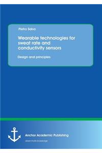 Wearable Technologies for Sweat Rate and Conductivity Sensors