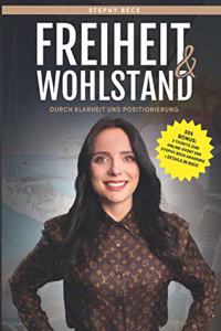 Freiheit & Wohlstand durch Klarheit und Positionierung: Wie Du Deine private und beruflich Erfullung findest, Dich positionierst und ein Leben in Freiheit und Wohlstand fuhrst (German Edition)