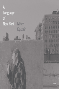 Mitch Epstein: A Language of New York