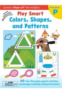 Play Smart Colors, Shapes, and Patterns Ages 2-4