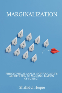 Philosophical Analysis of Foucault's Archeology of Marginalization of Subject