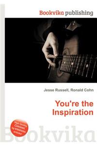 You're the Inspiration