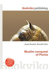 Muslim Conquest of Persia