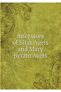 Ancestors of Silas Ayers and Mary Byram Ayers