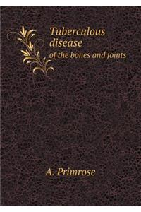 Tuberculous disease of the bones and joints