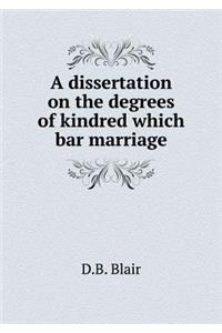 A Dissertation on the Degrees of Kindred Which Bar Marriage