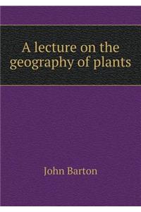 A lecture on the geography of plants