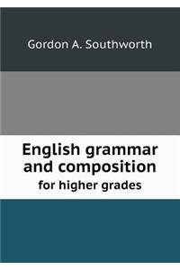 English Grammar and Composition for Higher Grades