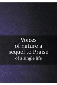 Voices of Nature a Sequel to Praise of a Single Life