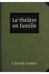 Le Théâtre En Famille