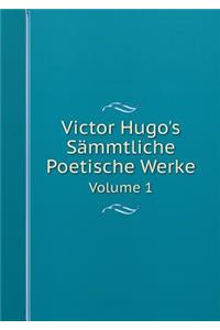 Victor Hugo's Sämmtliche Poetische Werke Volume 1