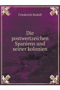 Die Postwertzeichen Spaniens Und Seiner Kolonien