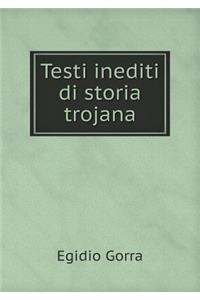 Testi inediti di storia trojana