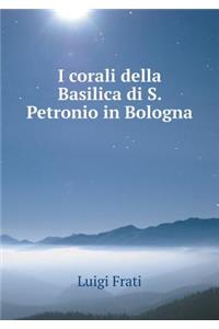 I corali della Basilica di S. Petronio in Bologna