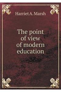 The Point of View of Modern Education